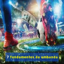 7 fundamentos da umbanda